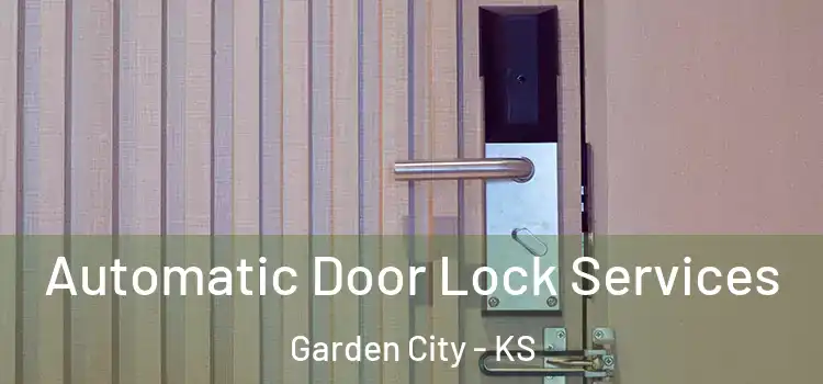 Automatic Door Lock Services Garden City - KS
