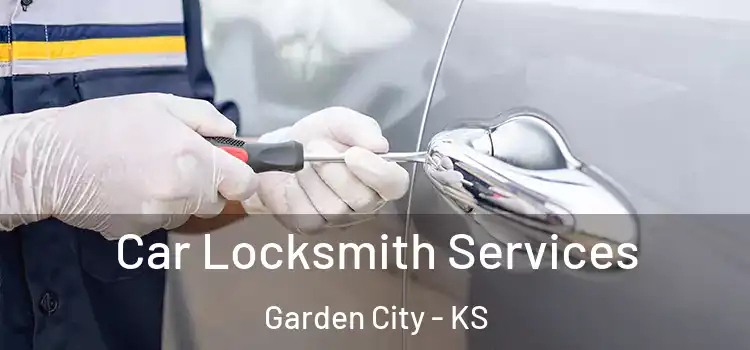 Car Locksmith Services Garden City - KS