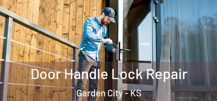 Door Handle Lock Repair Garden City - KS