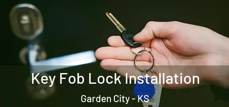 Key Fob Lock Installation Garden City - KS