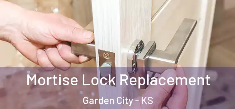 Mortise Lock Replacement Garden City - KS